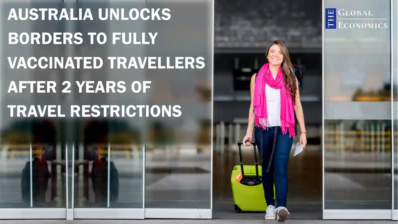 Australia now opens borders to fully vaccinated travellers after 2 years of travel restrictions