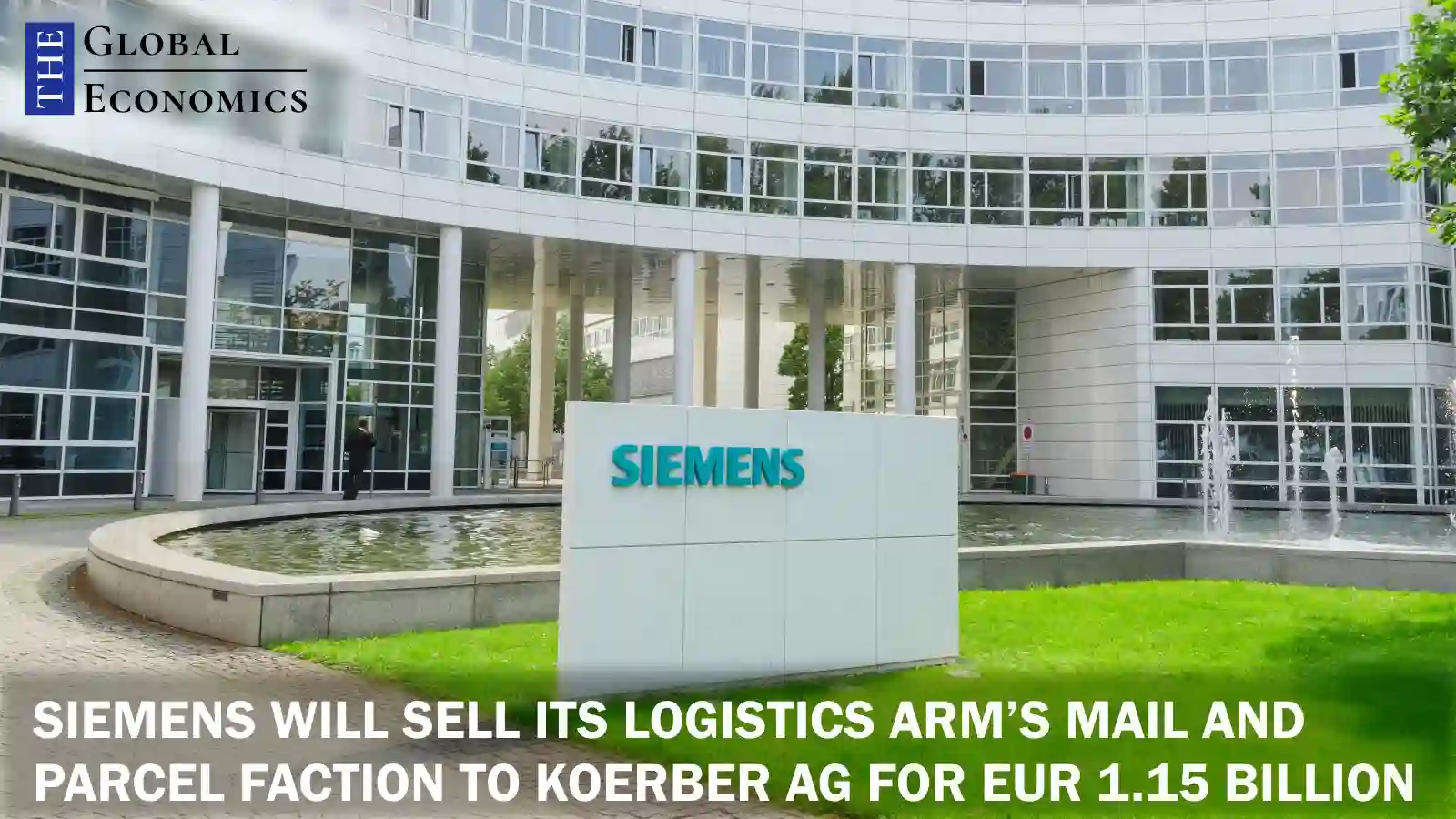 Siemens will sell its logistics arm's mail and parcel faction to Koerber AG  for EUR 1.15 billion