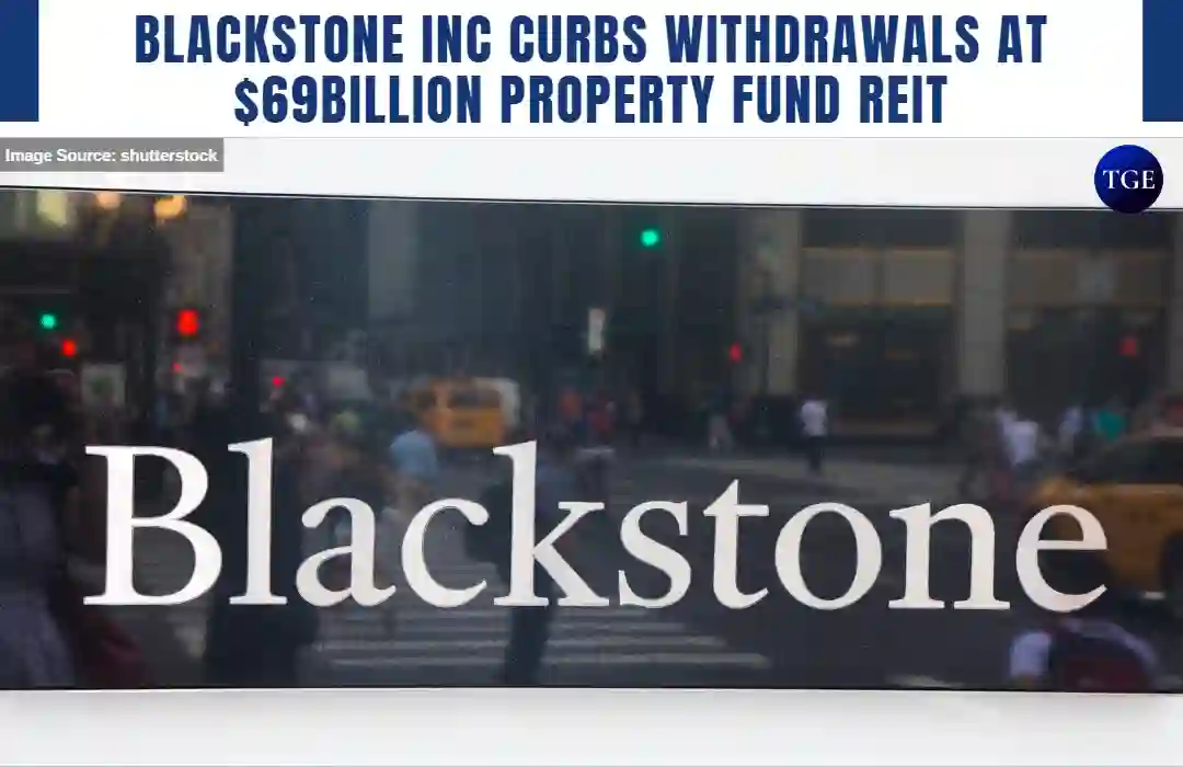 Blackstone Inc curbs withdrawals at 69billion property fund REIT